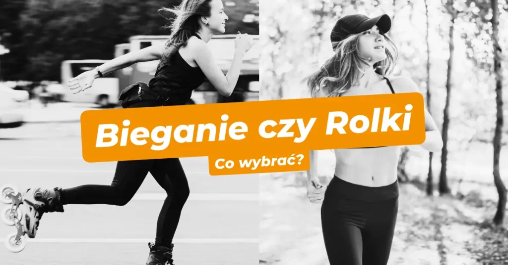 bieganie czy rolki co wybrać