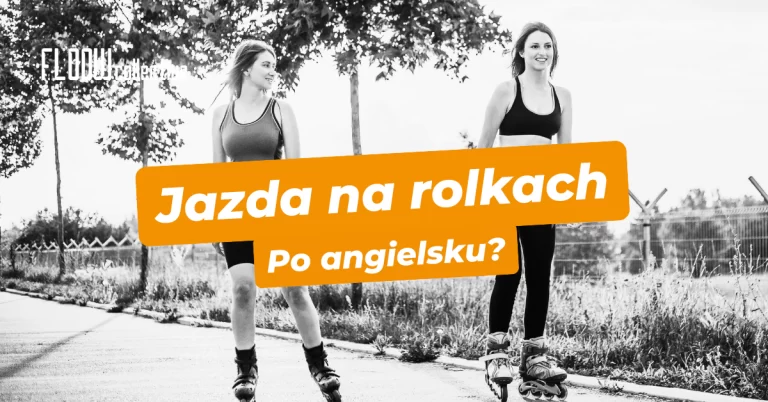jazda na rolkach po angielsku wyjaśnienie