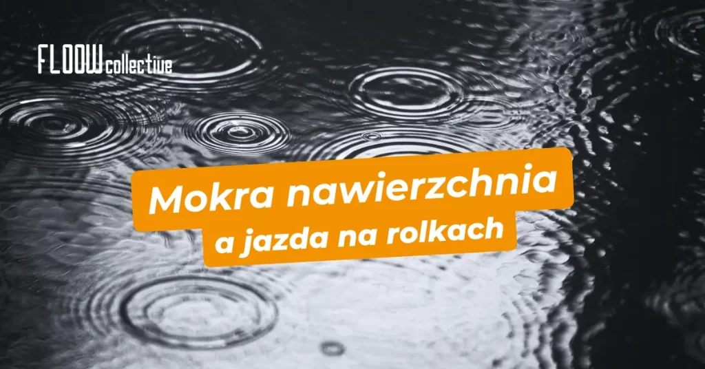 jazda na rolkach po mokrym