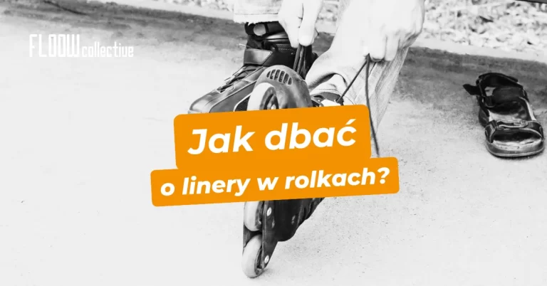 Jak dbać o linery w orlkach